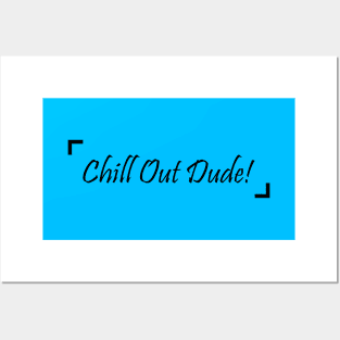 Chill Out Dude! - 02 Posters and Art